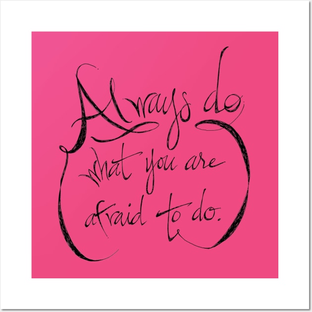 always do what you are afraid to do Wall Art by RiseandInspire